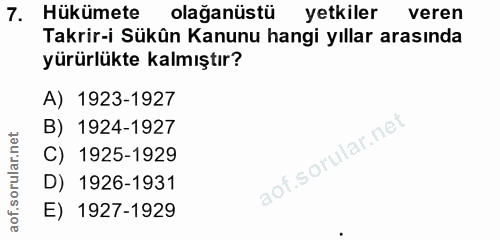 7. soru: Hükümete olağanüstü yetkiler veren Takrir-i Sükûn Kanunu hangi yıllar arasında yürürlükte kalmıştır? A) 1923-1927 B)…
