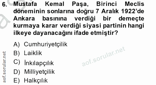 6. soru: Mustafa Kemal Paşa, Birinci Meclis döneminin sonlarına doğru 7 Aralık 1922'de Ankara basınına verdiği bir demeçte kur…