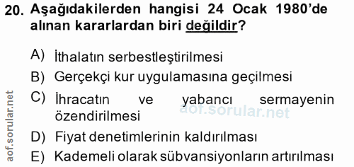 20. soru: Aşağıdakilerden hangisi 24 Ocak 1980'de alınan kararlardan biri değildir? A) İthalatın serbestleştirilmesi B) Gerçekç…
