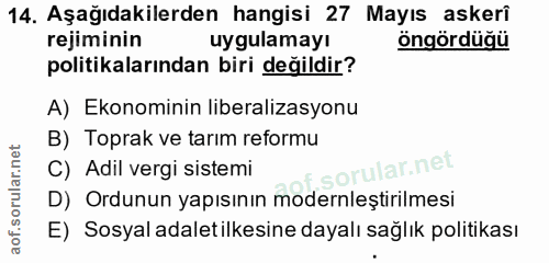 14. soru: Aşağıdakilerden hangisi 27 Mayıs askerî rejiminin uygulamayı öngördüğü politikalarından biri değildir? A) Ekonominin…