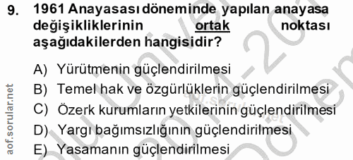9. soru: 1961 Anayasası döneminde yapılan anayasa değişikliklerinin ortak noktası aşağıdakilerden hangisidir? A) Yürütmenin gü…