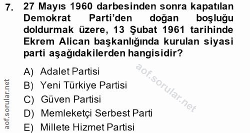 7. soru: 27 Mayıs 1960 darbesinden sonra kapatılan Demokrat Parti'den dogan boşluğu doldurmak üzere, 13 Şubat 1961 tarihinde E…