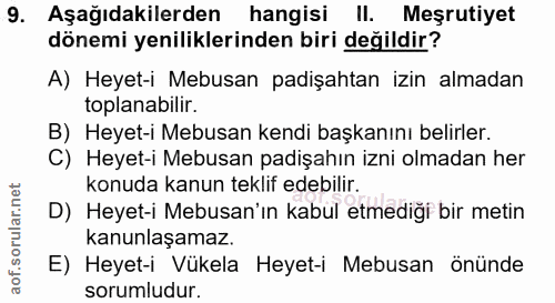 9. soru: Aşağıdakilerden hangisi ll. Meşrutiyet dönemi yeniliklerinden biri değildir? A) Heyet-i Mebusan padişahtan izin almad…