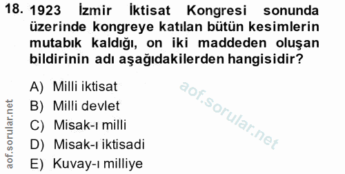 18. soru: 1923 İzmir İktisat Kongresi sonunda üzerinde kongreye katılan bütün kesimlerin mutabık kaldığı, on iki maddeden oluşa…