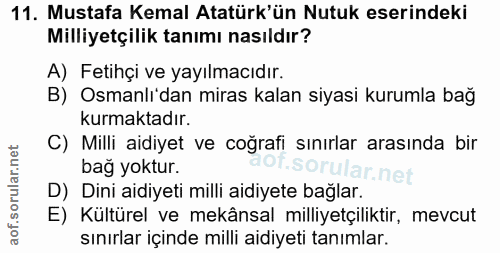 11. soru: Mustafa Kemal Atatürk'ün Nutuk eserindeki Milliyetçilik tanımı nasıldır? A) Fetihçi ve yayılmacıdır. B) Osmanlı'dan m…