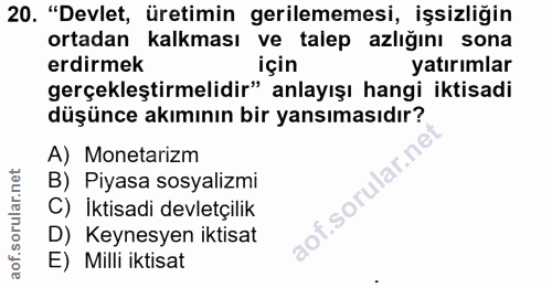 20. soru: "Devlet, üretimin gerilememesi, işsizliğin ortadan kalkması ve talep azlığını sona erdirmek için yatırımlar gerçekleş…