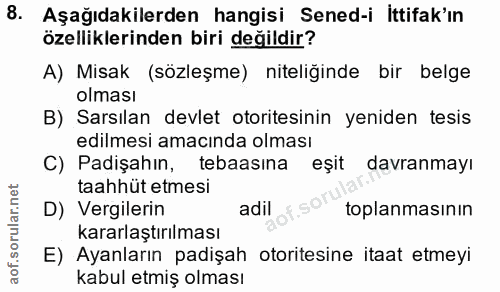 8. soru: Aşağıdakilerden hangisi Sened-i İttifak'ın özelliklerinden biri değildir? A) Misak (sözleşme) niteliğinde bir belge o…