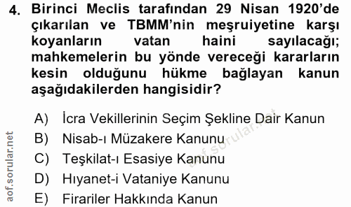 4. soru: Birinci Meclis tarafından 29 Nisan 1920'de çıkarılan ve TBMM'nin meşruiyetine karşı koyanların vatan haini sayılacağı…