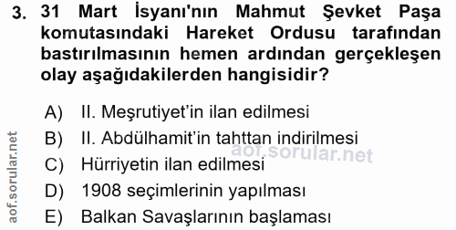 3. soru: 31 Mart İsyanı'nın Mahmut Şevket Paşa komutasındaki Hareket Ordusu tarafından bastırılmasının hemen ardından gerçekle…