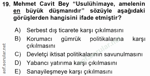 19. soru: Mehmet Cavit Bey "Usulühimaye, amelenin en büyük düşmanıdır" sözüyle aşağıdakı görüşlerden hangisini ifade etmiştir?…