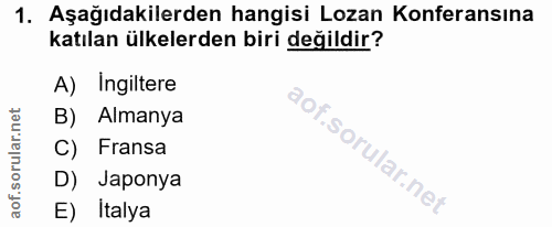 1. soru: Aşağıdakilerden hangisi Lozan Konferansına katılan ülkelerden biri değildir? A) Ingiltere B) Almanya C) Fransa D) Jap…