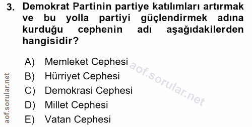 3. soru: Demokrat Partinin partiye katılımları artırmak ve bu yolla partiyi güçlendirmek adina kurduğu cephenin adi aşağıdakil…