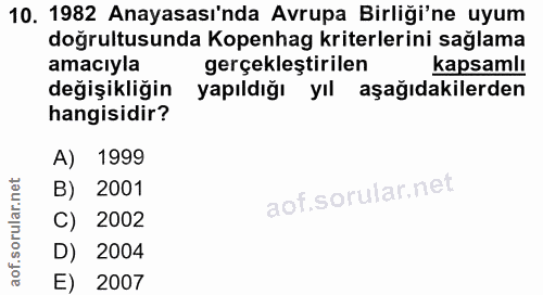 10. soru: 1982 Anayasası'nda Avrupa Birliği'ne uyum doğrultusunda Kopenhag kriterlerini sağlama amacıyla gerçekleştirilen kapsa…