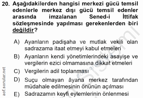 20. soru: Aşağıdakilerden hangisi merkezi gücü temsil edenlerle merkez dışı gücü temsil edenler arasında imzalanan Sened-i itti…