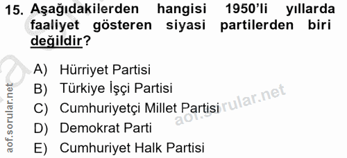15. soru: Aşağıdakilerden hangisi 1950'li yıllarda faaliyet gösteren siyasi partilerden biri değildir? A) Hürriyet Partisi C) C…