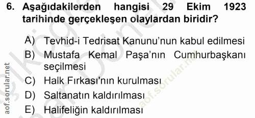 6. soru: Aşağıdakilerden hangisi 29 Ekim 1923 tarihinde gerçekleşen olaylardan biridir? A) Tevhid-i Tedrisat Kanunu'nun kabul…