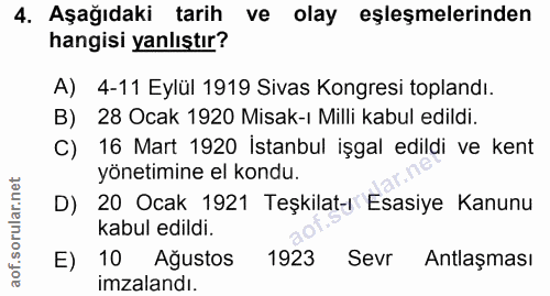 4. soru: Aşağıdaki tarih ve olay eşleşmelerinden hangisi yanlıştır? A) 4-11 Eylül 1919 Sivas Kongresi toplandı. B) 28 Ocak 192…
