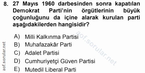 8. soru: 27 Mayıs 1960 darbesinden sonra kapatılan Demokrat Parti'nin örgütlerinin büyük çoğunluğunu da içine alarak kurulan p…