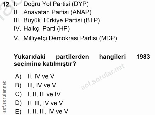 12. soru: 1. Doğru Yol Partisi (DYP) II. Anavatan Partisi (ANAP) III. Büyük Türkiye Partisi (ВТР) IV. Halkçı Parti (HP) V. Mill…