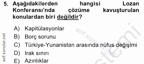 5. soru: Aşağıdakilerden hangisi Lozan Konferansı'nda çözüme kavuşturulan konulardan biri değildir? A) Kapitülasyonlar B) Borç…