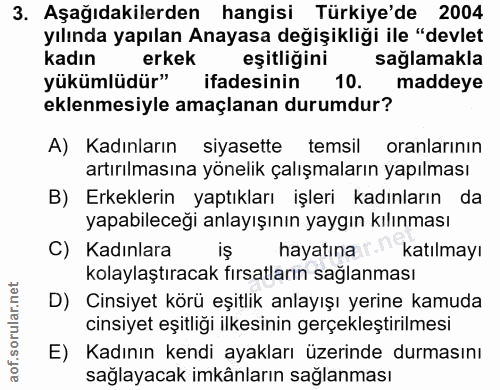 3. soru: Aşağıdakilerden hangisi Türkiye'de 2004 yılında yapılan Anayasa değişikliği ile "devlet kadın erkek eşitliğini sağlam…