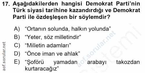 17. soru: Aşağıdakilerden hangisi Demokrat Parti'nin Türk siyasi tarihine kazandırdığı ve Demokrat Parti ile özdeşleşen bir söy…