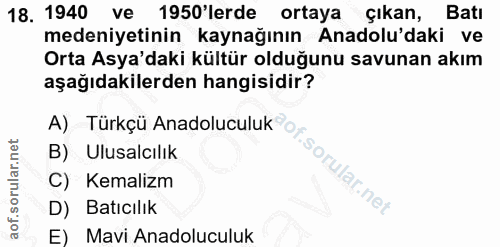 18. soru: 1940 ve | 1950'lerde ortayaçıkan, Batı medeniyetinin kaynağının Anadolu'daki ve Orta Asya'daki kültür olduğunu savuna…
