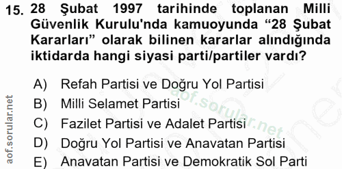 15. soru: 28 Şubat 1997 tarihinde toplanan Milli Güvenlik Kurulu'nda kamuoyunda "28 Şubat Kararları" olarak bilinen kararlar al…