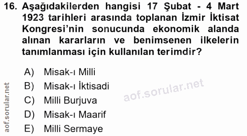 16. soru: Aşağıdakilerden hangisi 17 Şubat - 4 Mart 1923 tarihleri arasında toplanan İzmir İktisat Kongresi'nin sonucunda ekono…