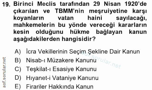 19. soru: Birinci Meclis tarafindan 29 Nisan 1920'de çıkarılan ve TBMM'nin meşruiyetine karşı koyanların vatan haini sayılacağı…