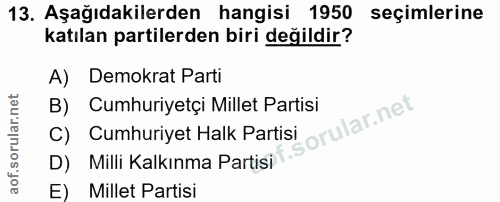 13. soru: Aşağıdakilerden hangisi 1950 seçimlerine katılan partilerden biri değildir? A) Demokrat Parti B) Cumhuriyetçi Millet…