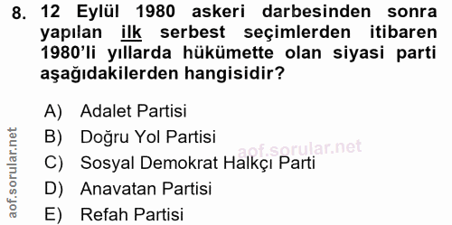 8. soru: 12 Eylül 1980 askeri darbesinden sonra yapılan ilk serbest seçimlerden itibaren 1980'li yıllarda hükümette olan siyas…
