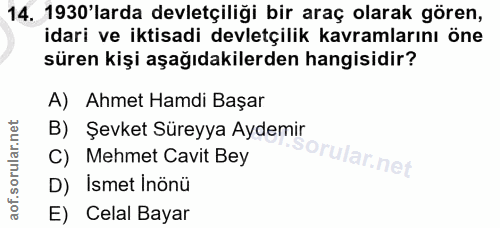 14. soru: 1930'larda devletçiliği bir araç olarak gören, idari ve iktisadi devletçilik kavramlarını öne süren kişi aşağıdakiler…