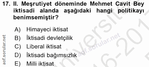 17. soru: II. Meşrutiyet döneminde Mehmet Cavit Bey iktisadi alanda aşağıdaki hangi politikayı benimsemiştir? A) Himayeci iktis…