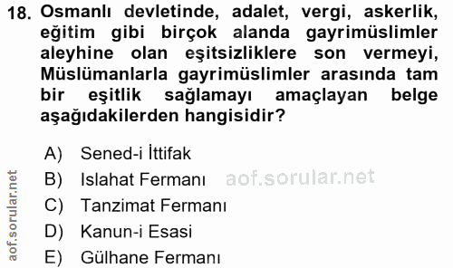18. soru: Osmanlı devletinde, adalet, vergi, askerlik, eğitim gibi birçok alanda gayrimüslimler aleyhine olan eşitsizliklere so…