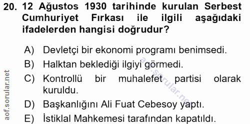 20. soru: 12 Ağustos 1930 tarihinde kurulan Serbest Cumhuriyet Fırkası ile ilgili aşağıdaki ifadelerden hangisi doğrudur? A) De…