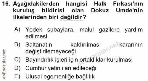 16. soru: Aşağıdakilerden hangisi Halk Fırkası'nın kuruluş bildirisi olan Dokuz Umde'nin ilkelerinden biri değildir? A) Yedek s…