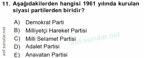 11. soru: Aşağıdakilerden hangisi 1961 yılında kurulan siyasi partilerden biridir? A) Demokrat Parti C) Milli Selamet Partisi f…