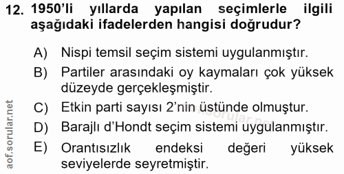 12. soru: 1950'li yıllarda yapılan seçimlerle ilgili aşağıdaki ifadelerden hangisi doğrudur? A) Nispi temsil seçim sistemi uygu…