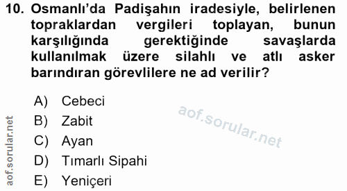 10. soru: Osmanlı'da Padişahın iradesiyle, belirlenen topraklardan vergileri toplayan, bunun karşılığında gerektiğinde savaşlar…