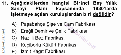 11. soru: Aşağıdakilerden hangisi Birinci Beş Yıllık Sanayi Planı kapsamında 1930'larda işletmeye açılan kuruluşlardan biri değ…