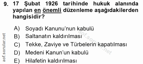 9. soru: 17 Şubat 1926 tarihinde hukuk alanında yapılan en önemli düzenleme aşağıdakilerden hangisidir? A) Soyadı Kanunu'nun k…