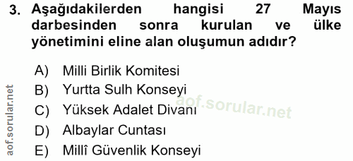 3. soru: Aşağıdakilerden hangisi 27 Mayıs darbesinden sonra kurulan ve ülke yönetimini eline alan oluşumun adıdır? A) Milli Bi…