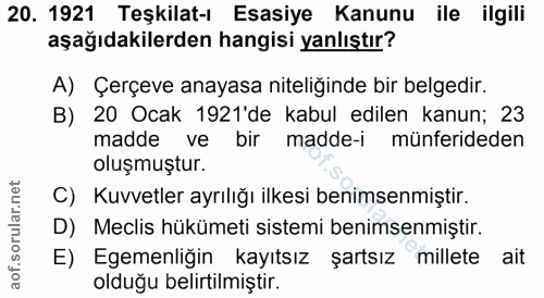 20. soru: 1921 Teşkilat-ı Esasiye Kanunu ile ilgili aşağıdakilerden hangisi yanlıştır? A) Çerçeve anayasa niteliğinde bir belge…