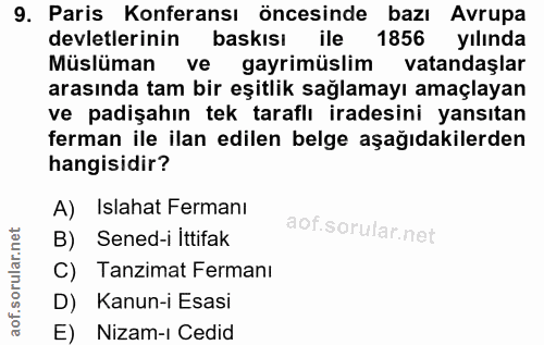 9. soru: Paris Konferansı öncesinde bazı Avrupa devletlerinin baskısı ile 1856 yılında Müslüman ve gayrimüslim vatandaşlar ara…