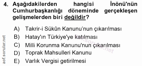 4. soru: Aşağıdakilerden hangisi İnönü'nün Cumhurbaşkanlığı döneminde gerçekleşen gelişmelerden biri değildir? A) Takrir-i Sük…