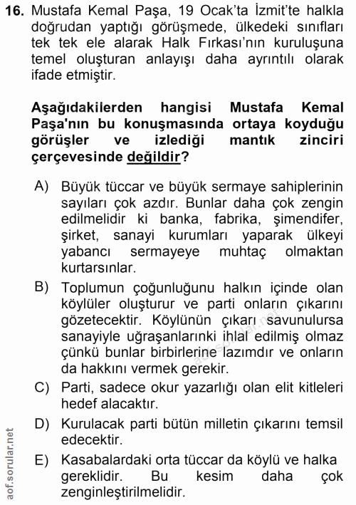 16. soru: Mustafa Kemal Paşa, 19 Ocak'ta Izmit'te halkla doğrudan yaptığı görüşmede, ülkedeki sınıfları tek tek ele alarak Halk…