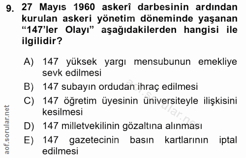 9. soru: 27 Mayıs 1960 askerî darbesinin ardından kurulan askeri yönetim döneminde yaşanan "147'ler Olayı" aşağıdakilerden han…