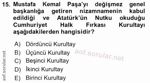 15. soru: Mustafa Kemal Paşa'yı değişmez genel başkanlığa getiren nizamnamenin kabul edildiği ve Atatürk'ün Nutku okuduğu Cumhu…