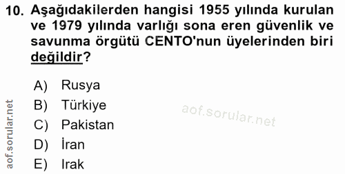 10. soru: Aşağıdakilerden hangisi 1955 yılında kurulan ve 1979 yılında varlığı sona eren güvenlik ve savunma örgütü CENTO'nun ü…